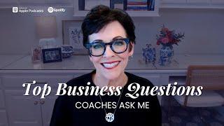 Ep 221 - Top Business Questions Coaches Ask Me