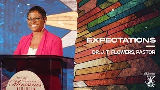 Expectations | Dr. J. T. Flowers, Pastor