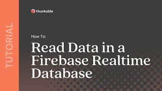 How to Read Data in a Firebase Realtime Database