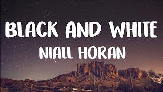 Niall Horan - Black And White (Lyrics)