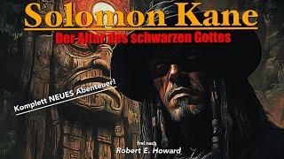 Solomon Kane - Der Altar des schwarzen Gottes/ NEUE Kane-Abenteuer 1 / Hörbuch komplett