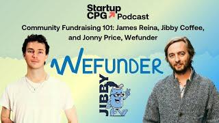 Community Fundraising 101: James Reina, Jibby Coffee, and Jonny Price, Wefunder