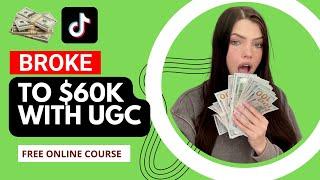 BROKE To $60K As A UGC Content Creator | UGC Content Creator Step By Step For Beginners