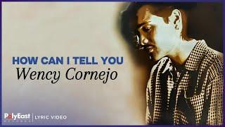 Wency Cornejo - How Can I Tell You (Lyric Video)