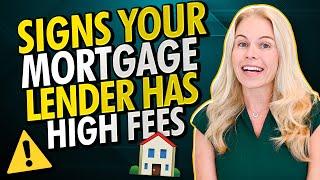 Signs Your Mortgage Lender Has High Fees and Is Overcharging You (Sneaky Lender Fees To Avoid) ️