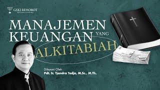 MANAJEMEN KEUANGAN YANG ALKITABIAH | Pdt. Ir, Tjandra Tedja, M.Sc., M.Th | 02 Juni 2021 | 18.00 WIB