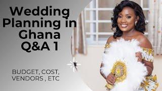 WEDDING PLANNING IN GHANA Q & A 1 - COST, BUDGET, VENDORS, ETC || NAAKU ALLOTEY
