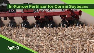 In-Furrow Fertilizer for Corn and Soybeans (From Ag PhD #1094 - Air Date 3-24-19)