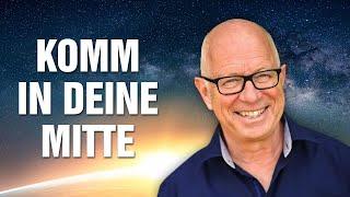 Komm in Deine Mitte & Lebensfreude: Wie du Deinen Wandel schaffst - Robert Betz mit Live-Meditation