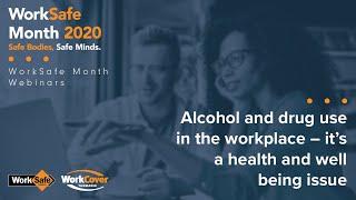 Alcohol and drug use in the workplace – it’s a health and well being issue (W07)