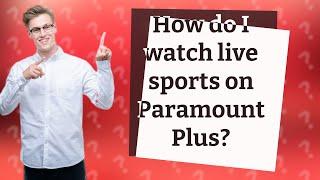 How do I watch live sports on Paramount Plus?
