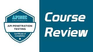 COURSE REVIEW - APISec University - API Penetration Testing