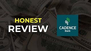 Cadence Bank: HONEST REVIEW (Pros & Cons)