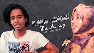 Tu Janena - Aaradhike Mash up | Nafla Sajid | Godwin