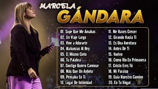 Las Mejores y Más Famosas Canciones de Marcela Gándara | Éxitos Inolvidables de Música Cristiana