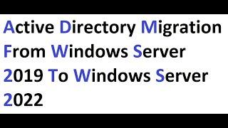 Active Directory Migration from Windows Server 2019 to Windows Server 2022