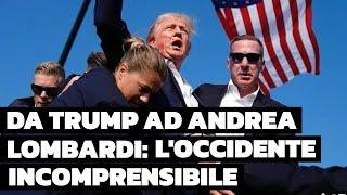 Da Trump ad Andrea Lombardi: l'occidente incomprensibile