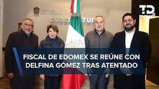 Fiscal de Edomex se reúne con Delfina Gómez tras atentado en la México- Toluca