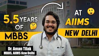 5.5 Yrs of Personal MBBS Experience & 5 Reasons Why AIIMS New Delhi? by Dr Aman Tilak, MBBS, AIIMS-D