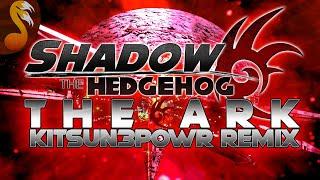 Shadow the Hedgehog - The Ark (KITSUN3POWR REMIX)