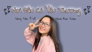 NƠI ĐÂU CÓ YÊU THƯƠNG | St: Ý Vũ | Nina Anh Tran