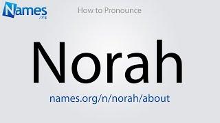 How to Pronounce Norah