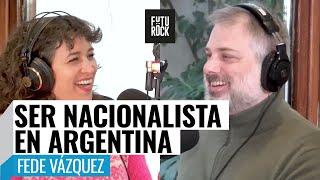 ¿QUÉ ES "SER NACIONALISTA" EN ARGENTINA?, FEDE VÁZQUEZ con JULIA MENGOLINI en SEGUROLA