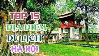 Du Lịch Hà Nội | Top 15 Địa Điểm Du Lịch Hà Nội | Top Best Places To Visit In Ha Noi Viet Nam