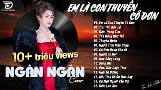 EM LÀ CON THUYỀN CÔ ĐƠN x TRÁI TIM BÊN LỀ NGÂN NGÂN COVER - Nhạc ballad buồn tâm trạng TOÀN BÀI HAY