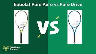 Babolat Pure Aero vs Pure Drive Comparison