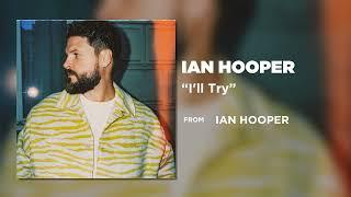 Ian Hooper - I'll Try (Official Audio Video)