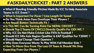 Part 2 Is Here | ANSWERS Of Ask Daily Cricket | Questions On Thumbnail Are Answered | More To Come