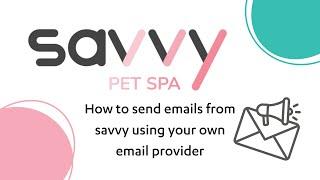 How to send emails using your own email provider   Savvy Pet Spa   2024