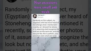 Your ancestors were small and weak