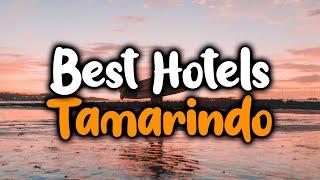 Best Hotels In Tamarindo - For Families, Couples, Work Trips, Luxury & Budget