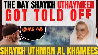 The Day that Sh.Uthaymeen got told off!|Shaykh Uthman al-Khamees