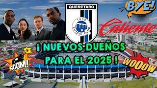 LOS NUEVOS DUEÑOS DEL QUERÉTARO PARA EL 2025  ¡ Ahora si se viene la venta del Querétaro !