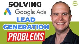  Google Ads Lead Generation Problems: Low Lead Volume and Slow Lead Follow-up