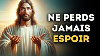  Ne Perds Jamais Espoir | Message De Dieu Aujourd'hui pour Toi | Message de Dieu Maintenant