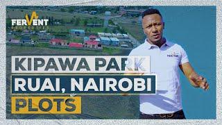 KIPAWA PARK - 40 BY 60 COMMERCIAL/RESIDENTIAL PLOTS FOR SALE IN NAIROBI/RUAI/KASARANI/KANGUNDO ROAD