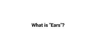 What is  Ears?