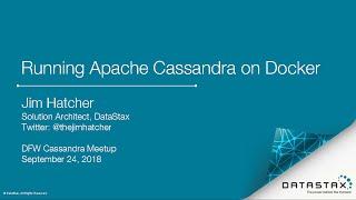 DataStax Presents: Running Apache Cassandra on Docker with Jim Hatcher