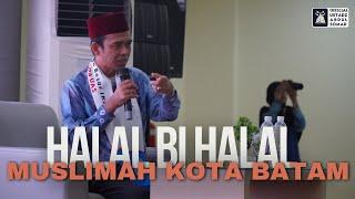 LIVE | Halal Bi Halal Muslimah Kota Batam |  Ustadz Abdul Somad