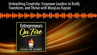 Unleashing Creativity: Empower Leaders to Build, Transform, and Thrive with MaryLou Kayser