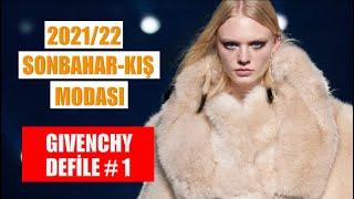 2021 2022 SONBAHAR KIŞ MODASI ! #1 GIVENCHY MODA DEFİLESİ I BU KIŞ NELER MODA? I KOMBİN ÖNERİLERİ