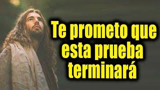 DIOS TE DICE HOY - Te prometo que esta prueba terminará