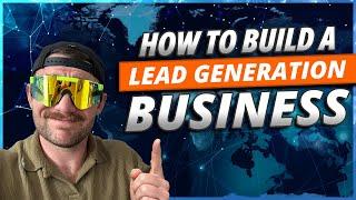 How To Build A Lead Generation Business Masterclass (Part 1)