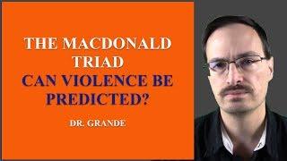 Can Violence be Predicted with the Macdonald Triad? (Homocidal Triad)