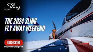 The 2024 Sling Fly Away Weekend