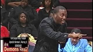 "ARE DEMONS REAL"   APOSTLE HERMAN L. MURRAY JR.